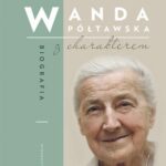 Tytuł: Wanda Półtawska. Biografia z charakterem
Autor: Tomasz Krzyżak
Wydawnictwo: WAM
Formaty: EPUB