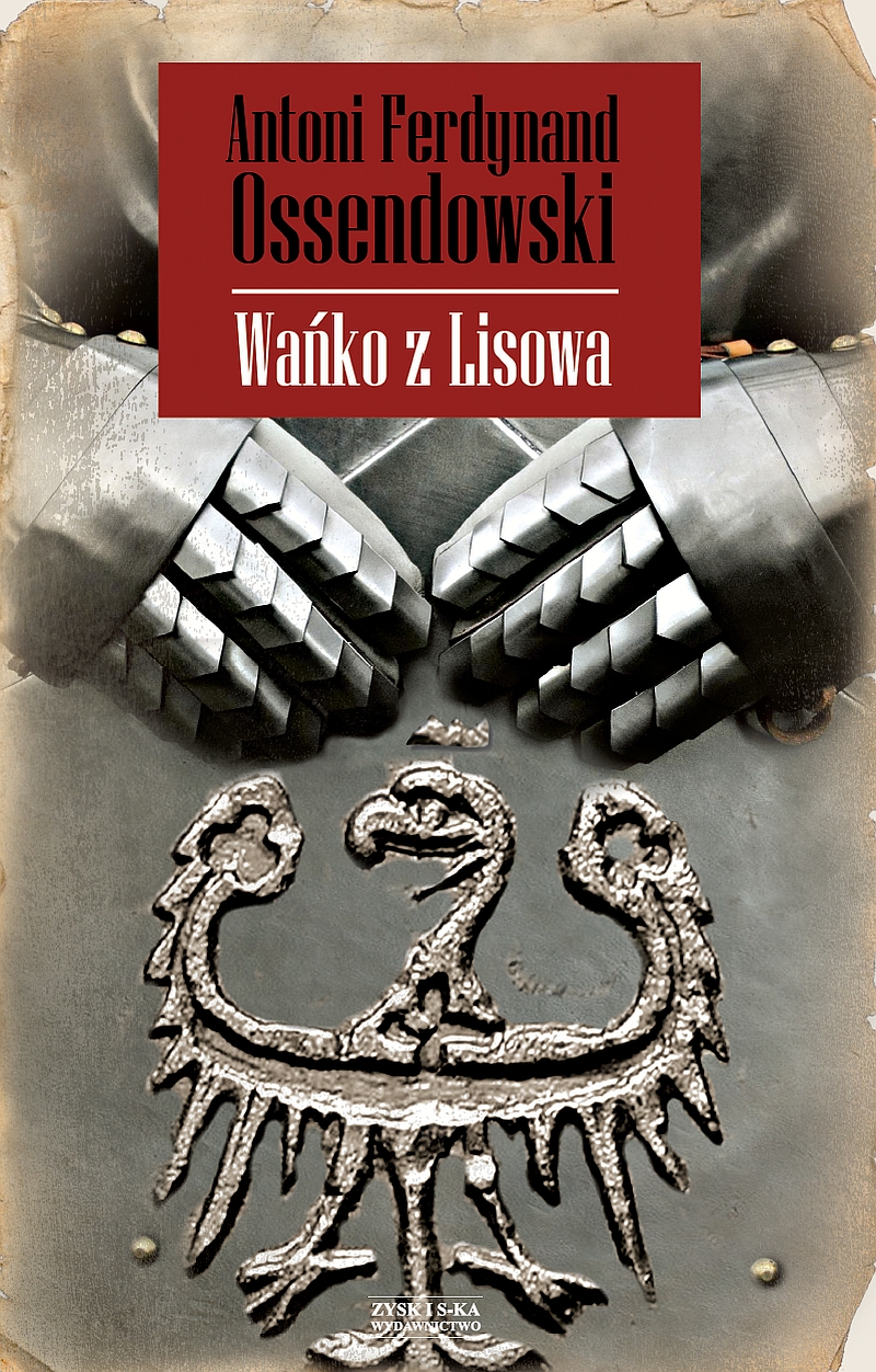 Tytuł: Wańko z Lisowa
Autor: Antoni Ferdynand Ossendowski
Wydawnictwo: Zysk i S-ka
Formaty: EPUB, MOBI