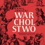Tytuł: Warcholstwo. Prawdziwa historia polskiej szlachty
Autor: Kamil Janicki
Wydawnictwo: Poznańskie
Formaty: MOBI, EPUB