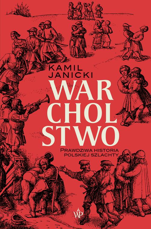 Tytuł: Warcholstwo. Prawdziwa historia polskiej szlachty
Autor: Kamil Janicki
Wydawnictwo: Poznańskie
Formaty: MOBI, EPUB