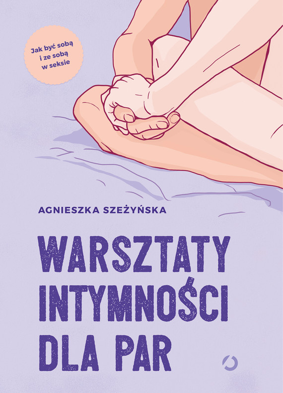 Tytuł: Warsztaty intymności dla par
Autor: Agnieszka Szeżyńska
Wydawnictwo: Wydawnictwo Otwarte
Formaty: EPUB, MOBI