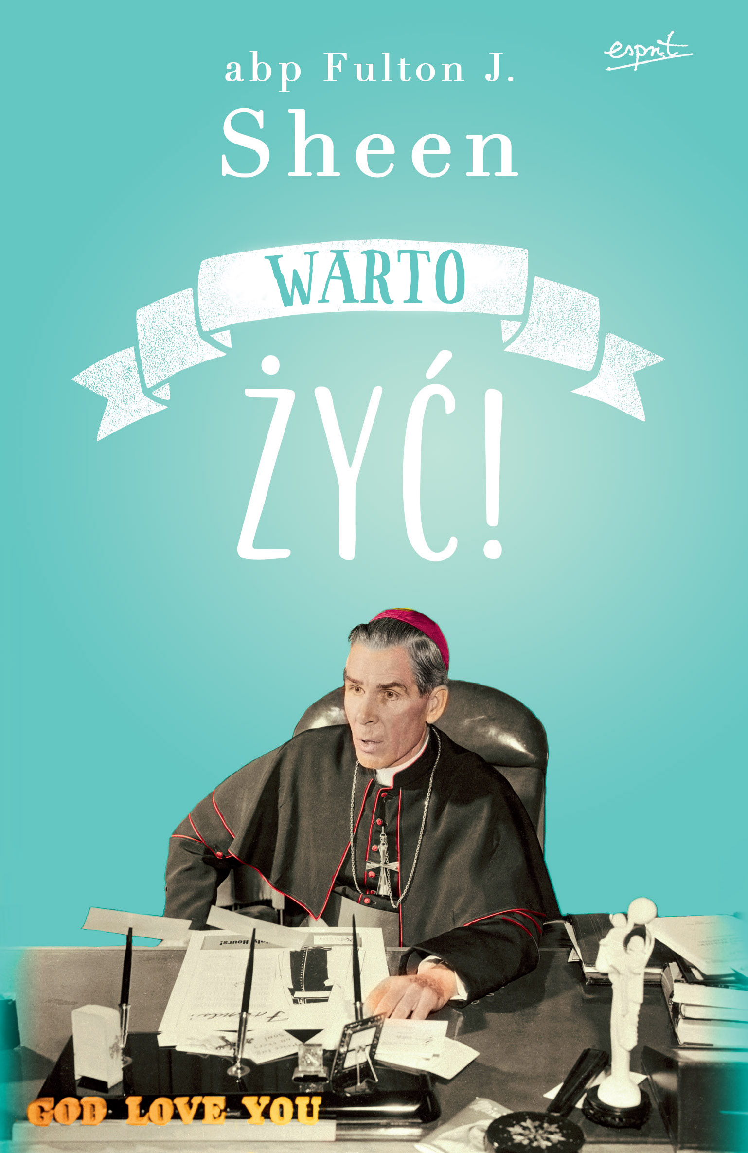 Tytuł: Warto żyć
Autor: abp Fulton J. Sheen
Wydawnictwo: Esprit
Formaty: EPUB, MOBI