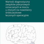 Wartość diagnostyczna związków pterynowych oznaczanych w moczu u chorych na nowotwory śródczaszkowe leczonych operacyjnie — okładka e-booka
