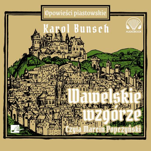 Tytuł: Wawelskie wzgórze
Autor: Karol Bunsch
Wydawnictwo: Aleksandria
Formaty: MP3