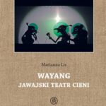 Tytuł: Wayang. Jawajski teatr cieni
Autor: Marianna Lis
Wydawnictwo: Polski Instytut Studiów nad Sztuką Świata
Formaty: PDF