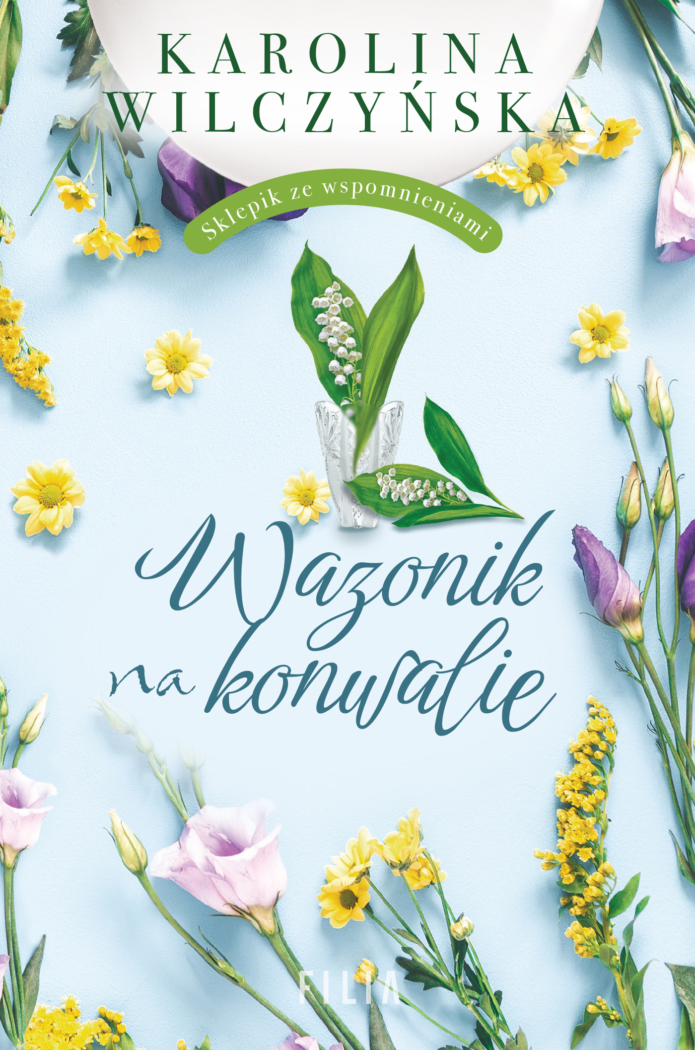 Tytuł: Wazonik na konwalie
Autor: Karolina Wilczyńska
Wydawnictwo: FILIA
Formaty: EPUB, MOBI
