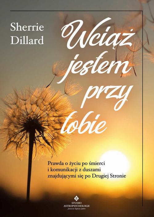 Tytuł: Wciąż jestem przy tobie
Autor: Sherrie Dillard
Wydawnictwo: Studio Astropsychologii
Formaty: PDF, MOBI, EPUB