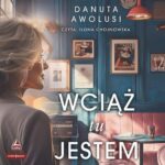 Tytuł: Wciąż tu jestem
Autor: Danuta Avolusi
Wydawnictwo: Storybox
Formaty: MP3