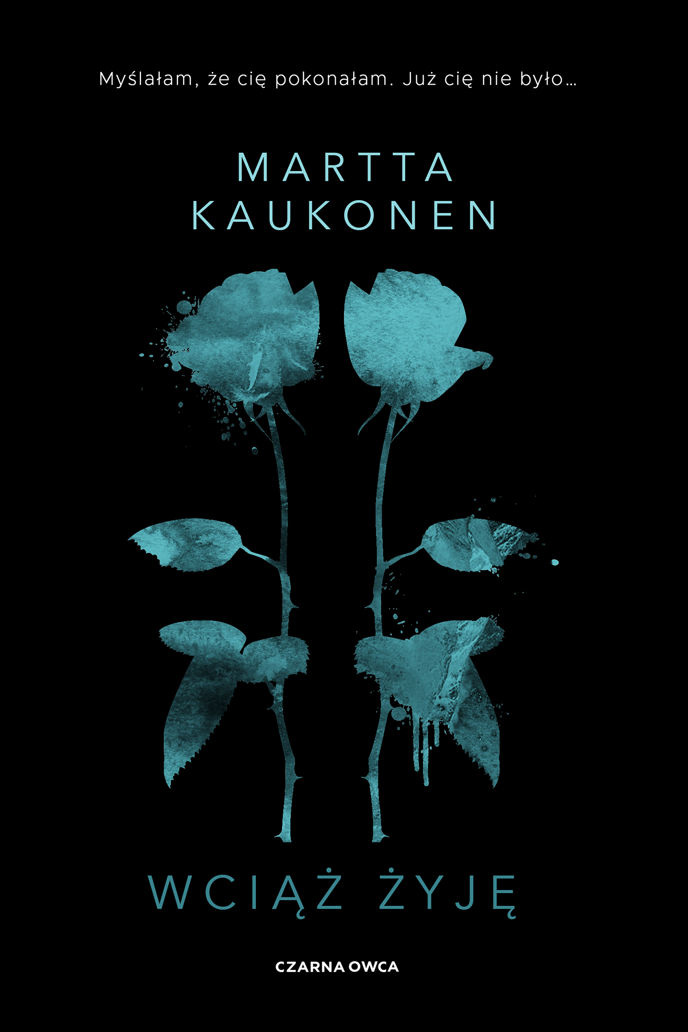 Tytuł: Wciąż żyję
Autor: Martta Kaukonen
Wydawnictwo: Wydawnictwo Czarna Owca
Formaty: EPUB, MOBI