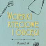 Tytuł: Wcierki rtęciowe i obcęgi
Autor: Zofia Karaś
Wydawnictwo: Nawias
Formaty: EPUB