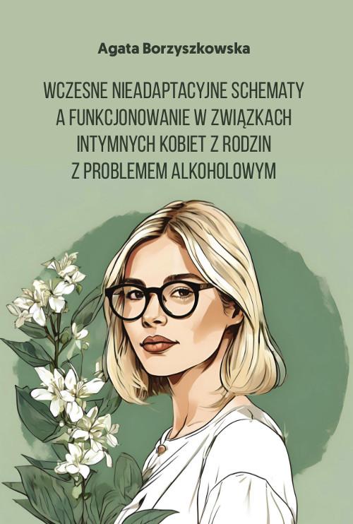 Tytuł: Wczesne nieadaptacyjne schematy a funkcjonowanie w związkach intymnych kobiet z rodzin z problemem alkoholowym
Autor: Agata Borzyszkowska
Wydawnictwo: Wydawnictwo Uniwersytetu Kazimierza Wielkiego w Bydgoszczy
Formaty: PDF