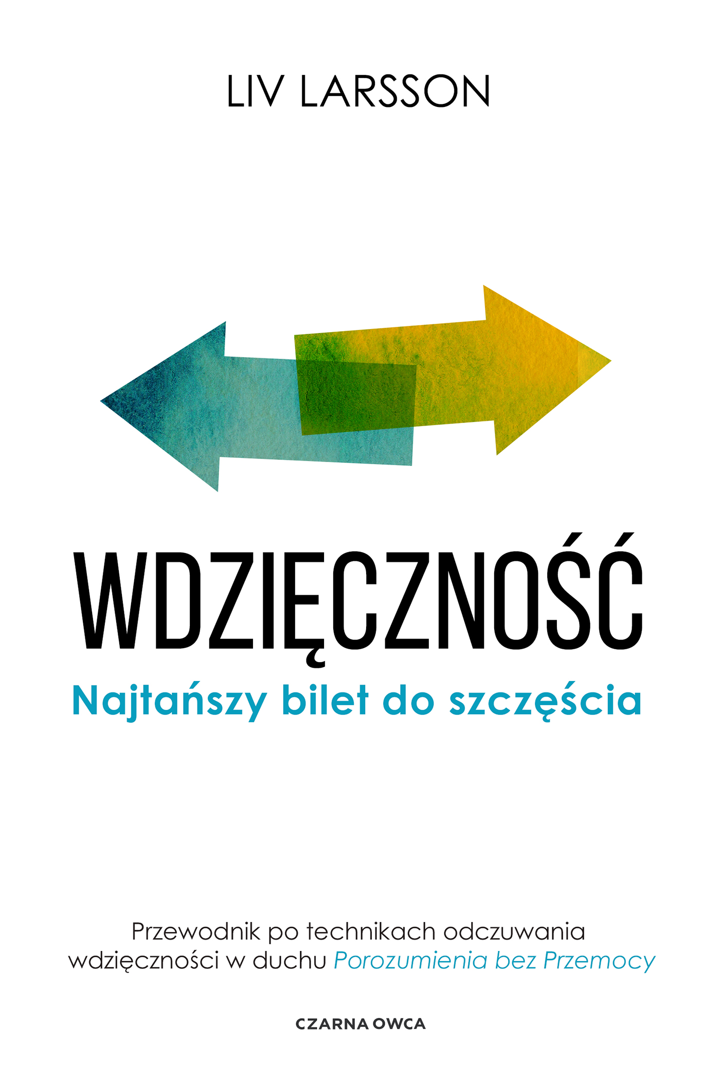 Tytuł: Wdzięczność. Najtańszy bilet do szczęścia. Przewodnik po technikach odczuwania wdzięczności w duchu "Porozumienia bez przemocy"
Autor: Liv Larsson
Wydawnictwo: Wydawnictwo Czarna Owca
Formaty: EPUB, MOBI