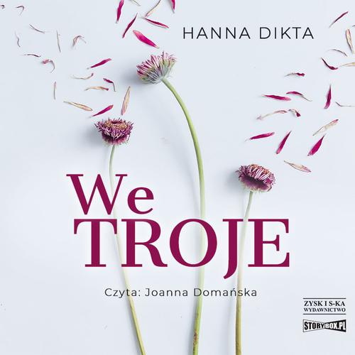 Tytuł: We troje
Autor: Hanna Dikta
Wydawnictwo: Storybox
Formaty: MP3