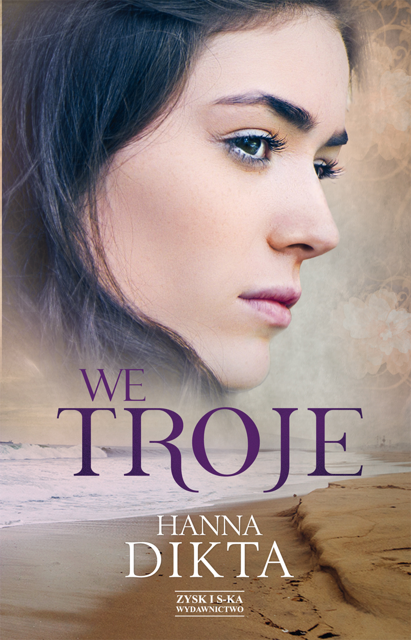 Tytuł: We troje
Autor: Hanna Dikta
Wydawnictwo: Zysk i S-ka
Formaty: EPUB, MOBI