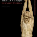 Tytuł: We władzy wisielca
Autor: Zbigniew Mikołejko
Wydawnictwo: Słowo/Obraz Terytoria
Formaty: MOBI, EPUB
