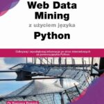 Tytuł: Web Data Mining z użyciem języka Python
Autor: Dr Ranjana Rajnish; Dr Meenakshi Srivastava
Wydawnictwo: Promise
Formaty: EPUB, PDF