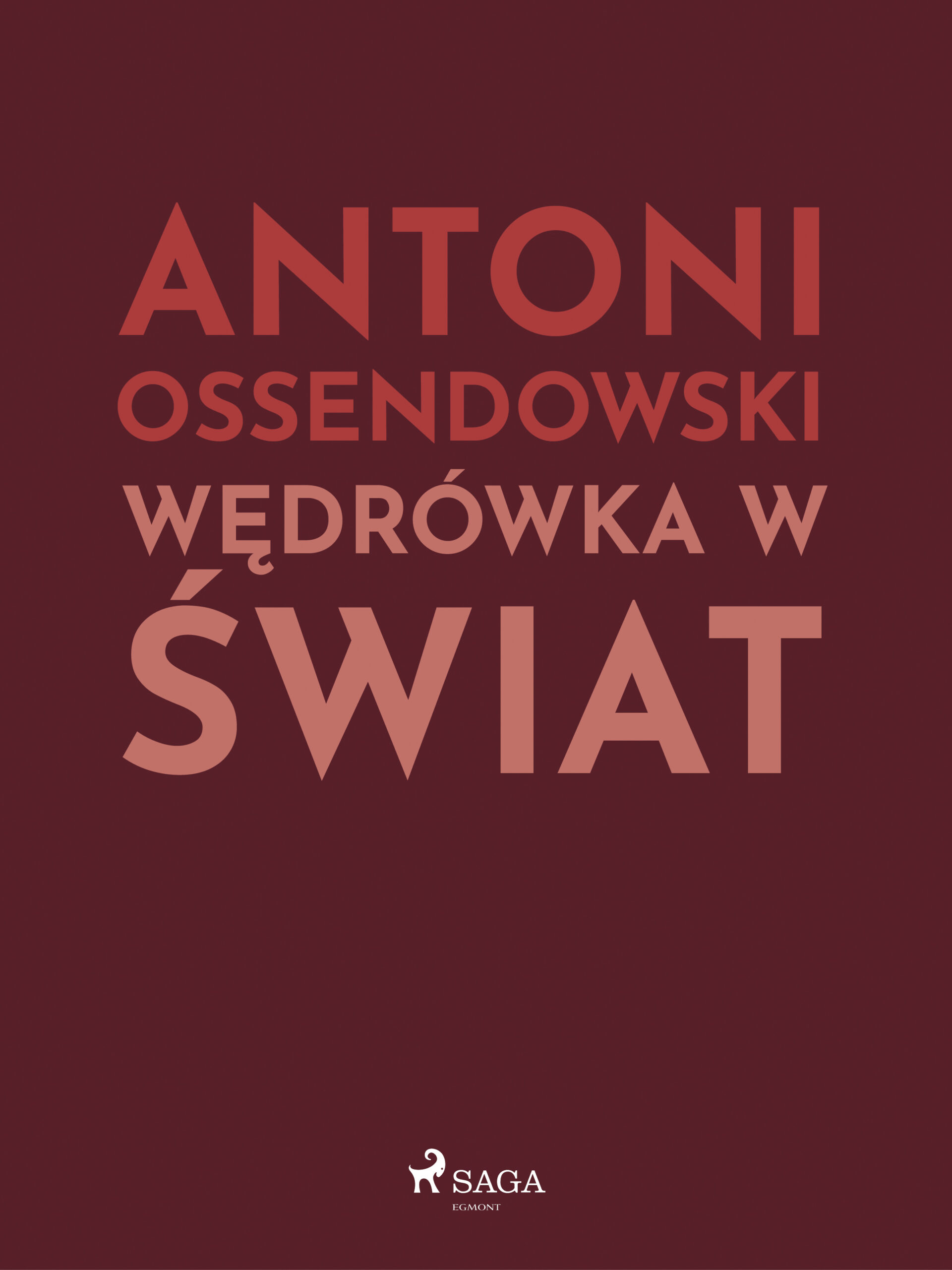 Tytuł: Wędrówka w świat
Autor: Antoni Ossendowski
Wydawnictwo: SAGA Egmont
Formaty: EPUB, MOBI