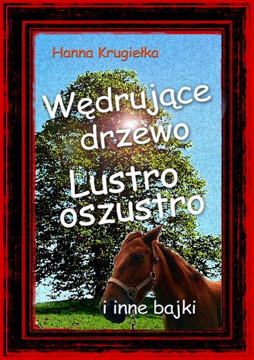 Wędrujące drzewo, lustro oszustro i inne bajki — okładka e-booka