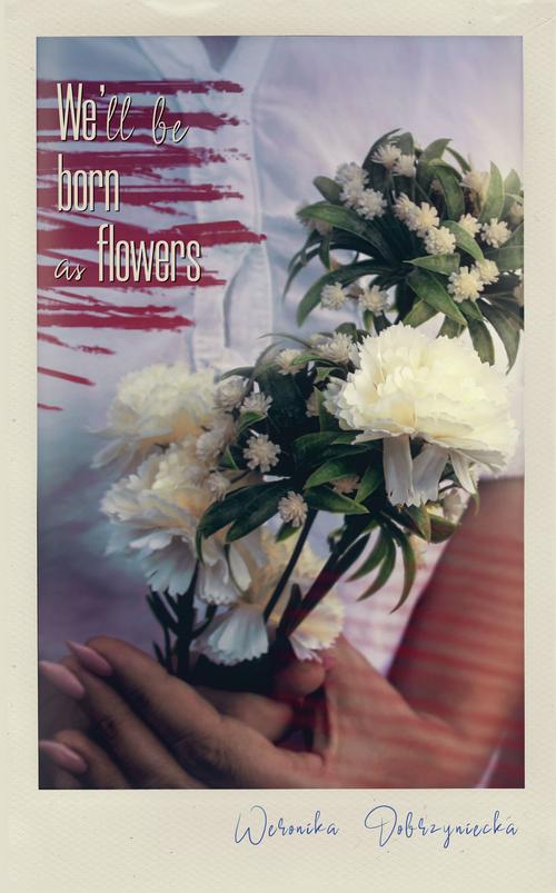 Tytuł: We’ll be born as flowers
Autor: Weronika Dobrzyniecka
Wydawnictwo: Borgis
Formaty: EPUB