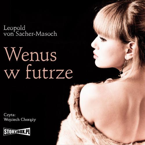 Tytuł: Wenus w futrze
Autor: Leopold Von Sacher-Masoch
Wydawnictwo: Storybox
Formaty: MP3
