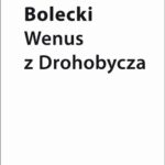 Tytuł: Wenus z Drohobycza
Autor: Włodzimierz Bolecki
Wydawnictwo: Słowo/Obraz Terytoria
Formaty: EPUB, MOBI