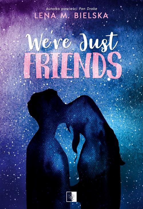 Tytuł: We're Just Friends
Autor: Lena M. Bielska
Wydawnictwo: NieZwykłe
Formaty: EPUB