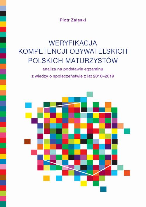 Tytuł: Weryfikacja kompetencji obywatelskich polskich maturzystów
Autor: Piotr Załęski
Wydawnictwo: Wydawnictwa Uniwersytetu Warszawskiego
Formaty: MOBI, PDF, EPUB