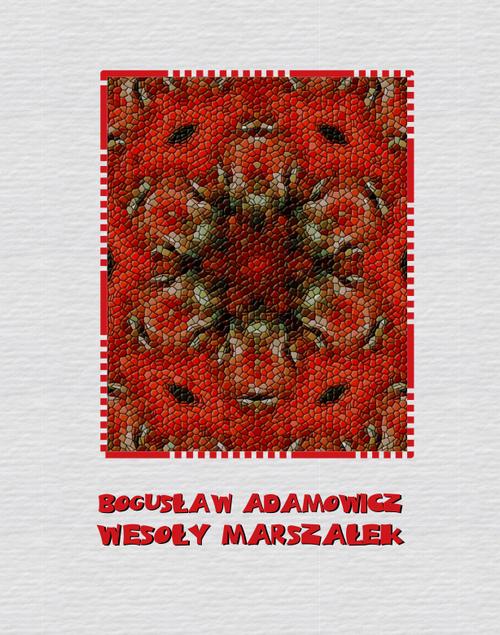Tytuł: Wesoły Marszałek
Autor: Bogusław Adamowicz
Wydawnictwo: Armoryka
Formaty: MOBI, EPUB