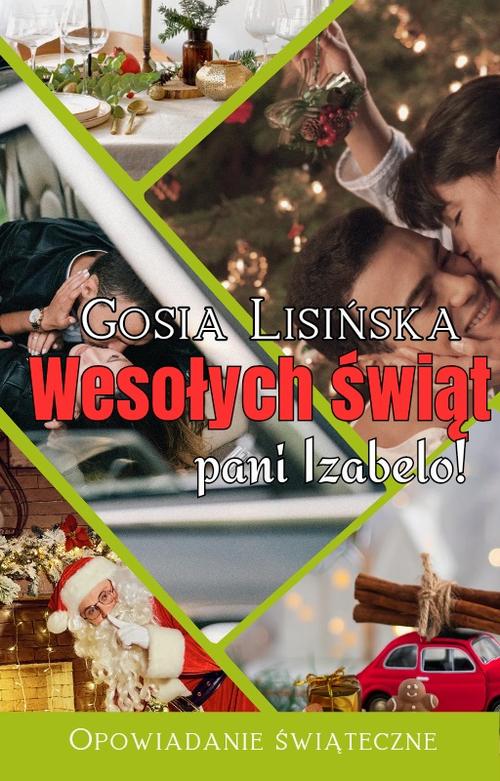 Tytuł: Wesołych świąt, pani Izabelo
Autor: Małgorzata Lisińska
Wydawnictwo: COM-NET-FOX
Formaty: MOBI, EPUB