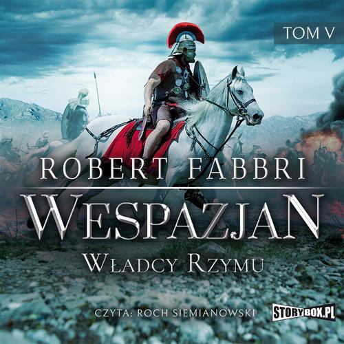Tytuł: Wespazjan. Tom V. Władcy Rzymu
Autor: Robert Fabbri
Wydawnictwo: Storybox
Formaty: MP3