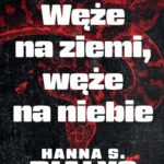 Tytuł: Węże na ziemi, węże na niebie
Autor: Hanna Szczukowska-Białys
Wydawnictwo: SQN
Formaty: MOBI, EPUB