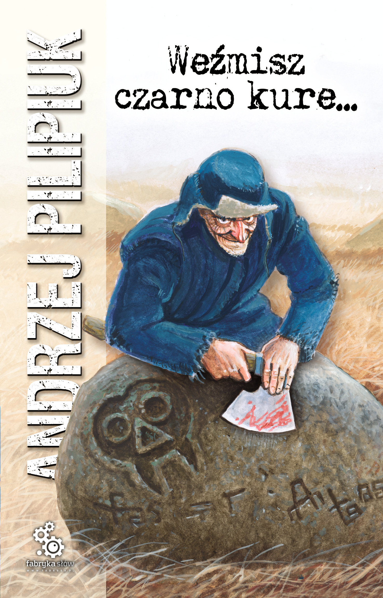 Tytuł: Weźmisz czarno kure...
Autor: Andrzej Pilipiuk
Wydawnictwo: Fabryka Słów
Formaty: EPUB, MOBI