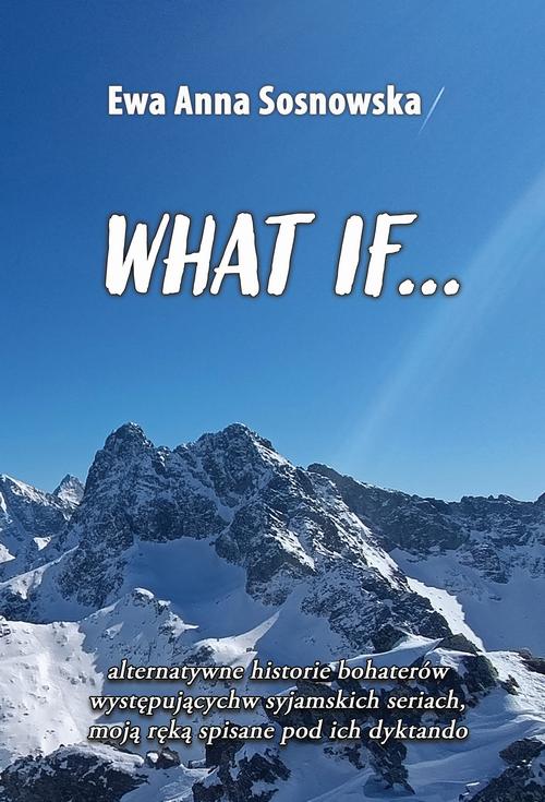 Tytuł: What if...
Autor: Ewa Anna Sosnowska
Wydawnictwo: Wydawnictwo e-bookowo
Formaty: PDF, MOBI, EPUB