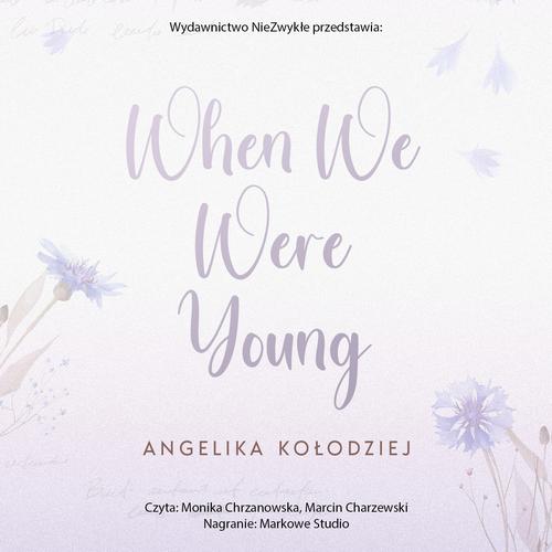 Tytuł: When We Were Young
Autor: Angelika Kołodziej
Wydawnictwo: NieZwykłe
Formaty: MP3