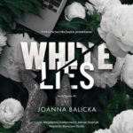Tytuł: White Lies
Autor: Joanna Balicka
Wydawnictwo: NieZwykłe
Formaty: MP3