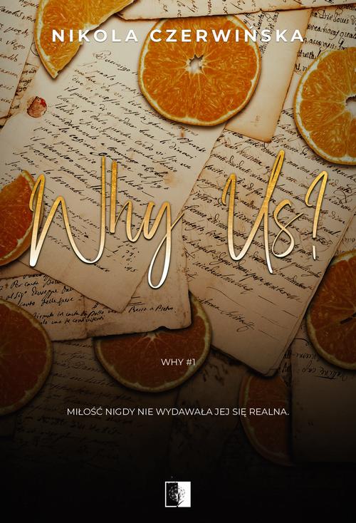 Tytuł: Why Us?
Autor: Nikola Czerwińska
Wydawnictwo: NieZwykłe
Formaty: EPUB, MOBI