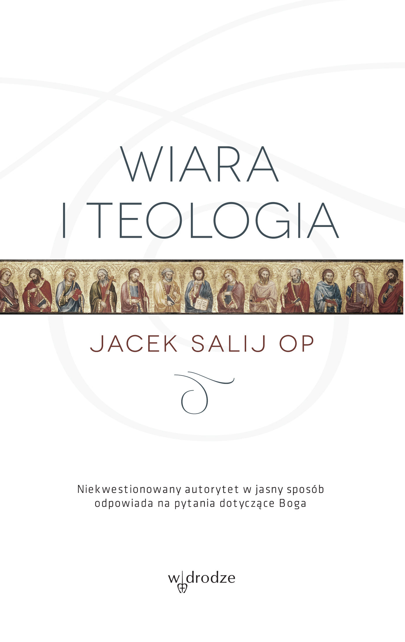 Tytuł: Wiara i teologia
Autor: Jacek Salij OP
Wydawnictwo: W drodze
Formaty: EPUB, PDF, MOBI