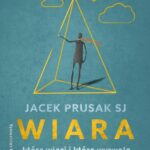 Tytuł: Wiara, która więzi i która wyzwala
Autor: Jacek Prusak SJ
Wydawnictwo: WAM
Formaty: EPUB