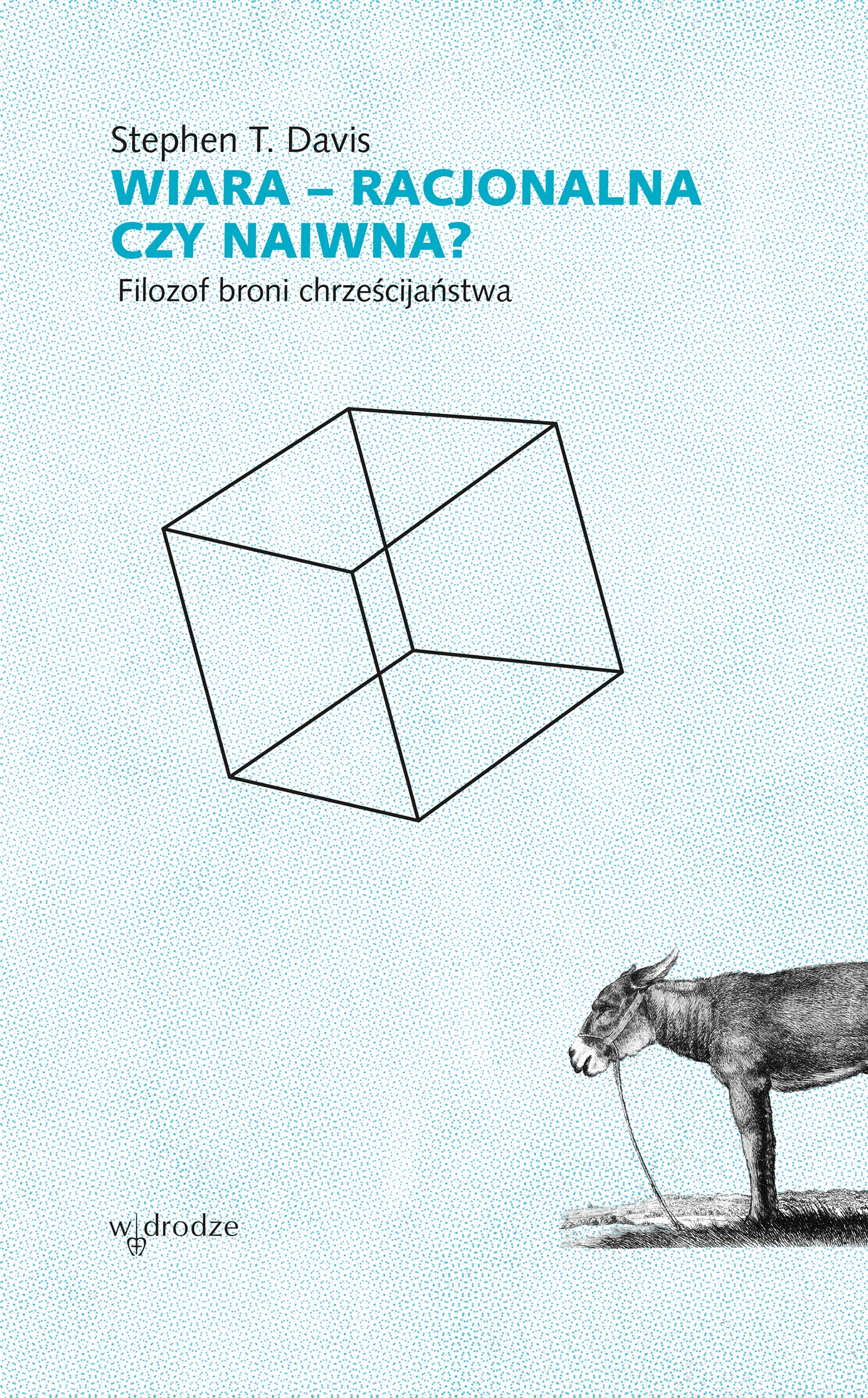 Tytuł: Wiara – racjonalna czy naiwna? Filozof broni chrześcijaństwa
Autor: Stephen T Davis
Wydawnictwo: W drodze
Formaty: EPUB, PDF, MOBI