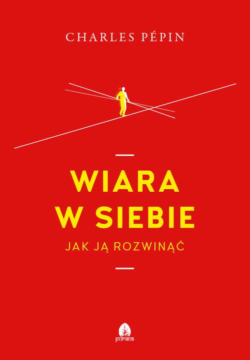 Tytuł: Wiara w siebie
Autor: Charles Pepin
Wydawnictwo: Purana
Formaty: EPUB, MOBI