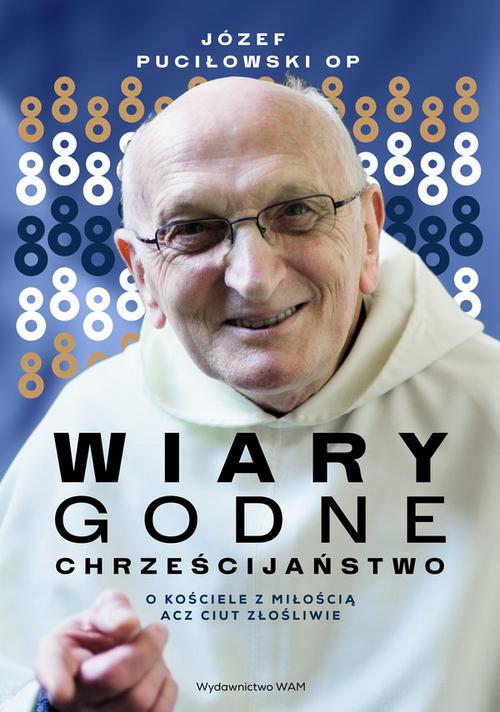 Tytuł: Wiarygodne chrześcijaństwo
Autor: Józef Puciłowski OP
Wydawnictwo: WAM
Formaty: EPUB