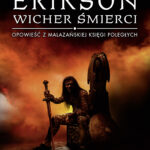 Tytuł: Wicher śmierci. Opowieści z Malazańskiej Księgi Poległych. Tom 7
Autor: Steven Erikson
Wydawnictwo: MAG
Formaty: EPUB, MOBI