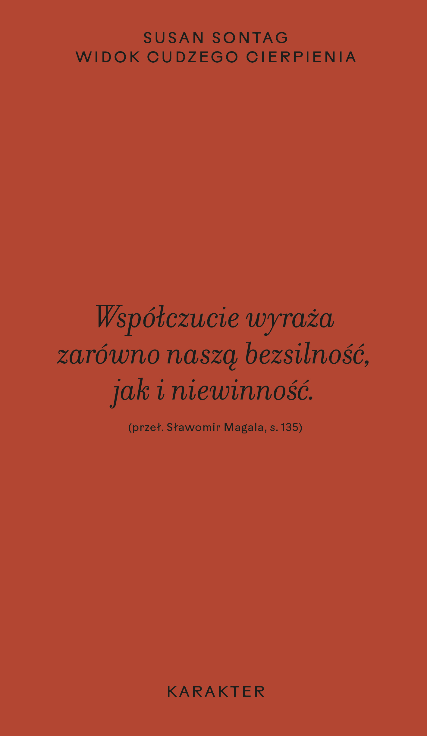 Tytuł: Widok cudzego cierpienia
Autor: Susan Sontag
Wydawnictwo: Karakter
Formaty: EPUB, MOBI