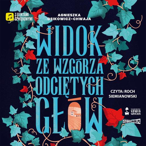 Tytuł: Widok ze wzgórza odciętych głów
Autor: Agnieszka Osikowicz-Chwaja
Wydawnictwo: Storybox
Formaty: MP3