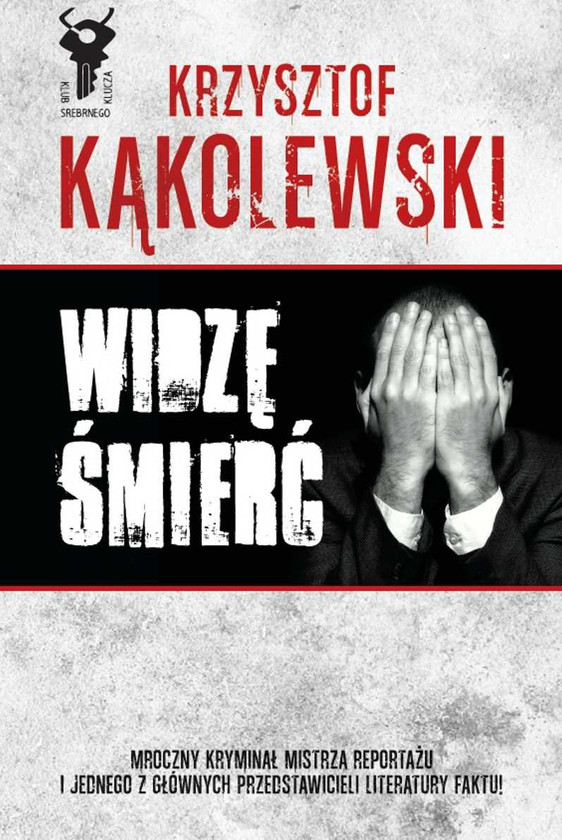 Tytuł: Widzę śmierć
Autor: Krzysztof Kąkolewski
Wydawnictwo: Zysk i S-ka
Formaty: EPUB, MOBI