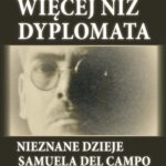 Tytuł: Więcej niż dyplomata
Autor: Samuel Del Campo
Wydawnictwo: Polski Instytut Spraw Międzynarodowych
Formaty: PDF
