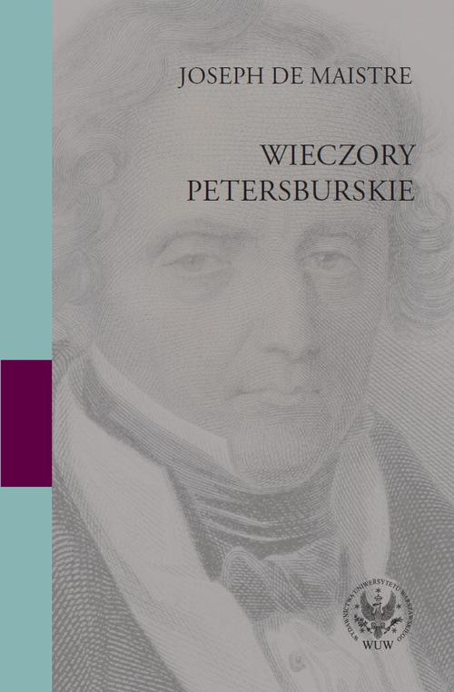 Tytuł: Wieczory petersburskie
Autor: Joseph De Maistre
Wydawnictwo: Wydawnictwa Uniwersytetu Warszawskiego
Formaty: PDF