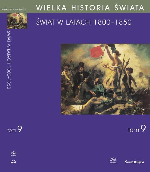 Tytuł: WIELKA HISTORIA ŚWIATA Tom IX Świat w latach 1800-1850
Autor: Andrzej Chwalba, Michał Baczkowski, Tadeusz Czekalski, Dobrochna Kałwa
Wydawnictwo: Fogra
Formaty: PDF
