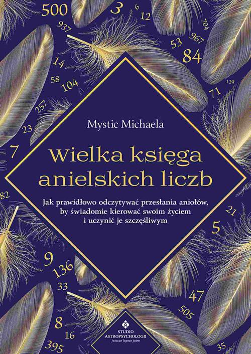 Tytuł: Wielka księga anielskich liczb
Autor: Mystic Michaela
Wydawnictwo: Studio Astropsychologii
Formaty: PDF, MOBI, EPUB