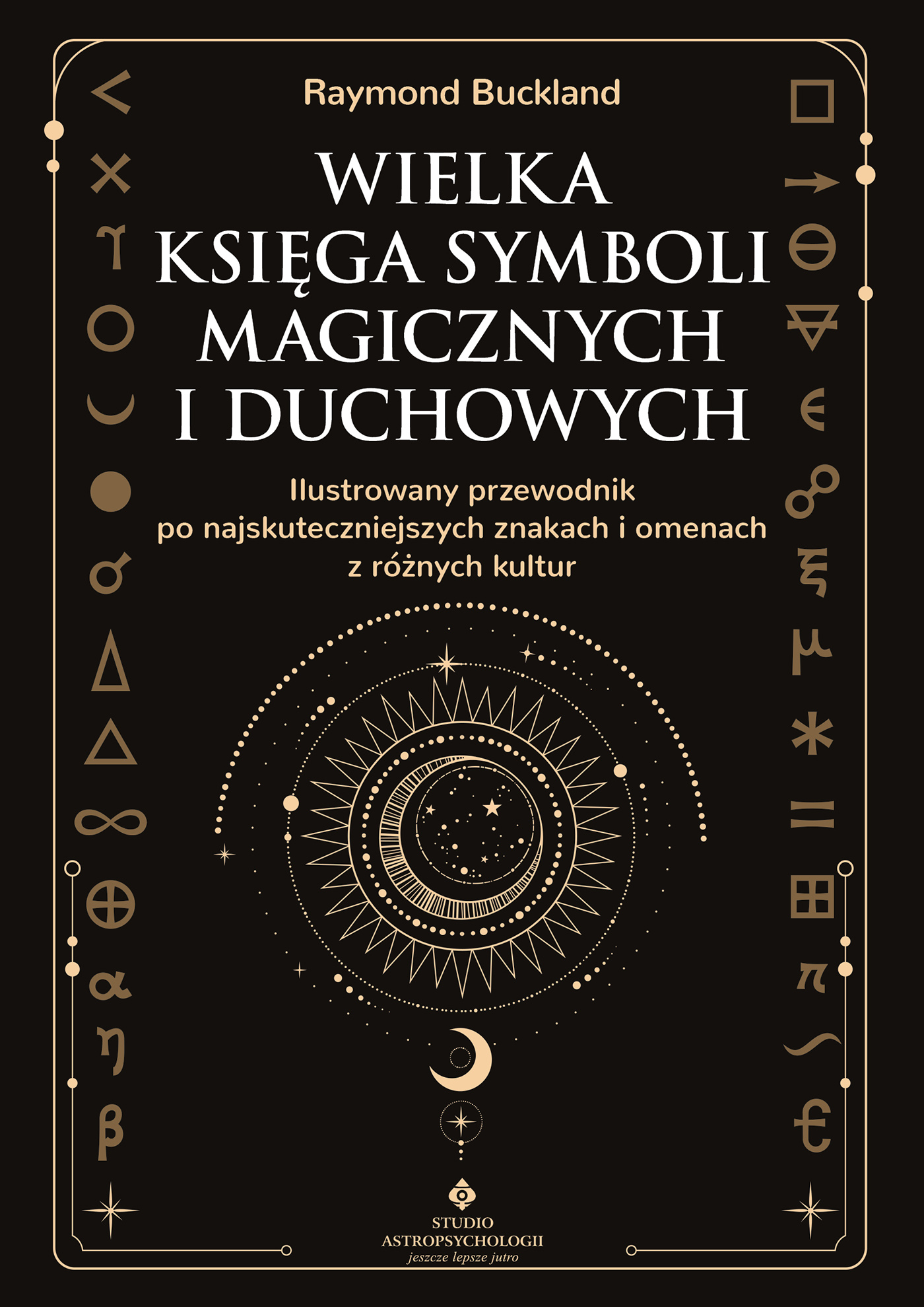 Tytuł: Wielka księga symboli magicznych i duchowych. Ilustrowany przewodnik po najskuteczniejszych znakach i omenach z różnych kultur
Autor: Raymond Buckland
Wydawnictwo: Studio Astropsychologii
Formaty: EPUB, PDF, MOBI